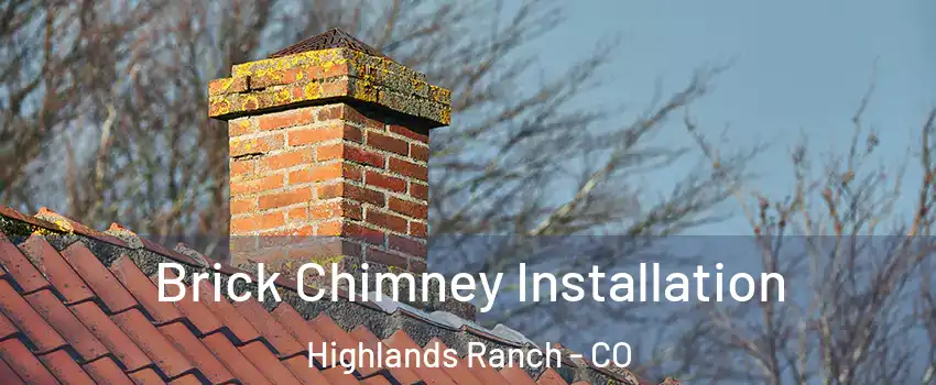  Brick Chimney Installation Highlands Ranch - CO