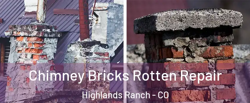  Chimney Bricks Rotten Repair Highlands Ranch - CO