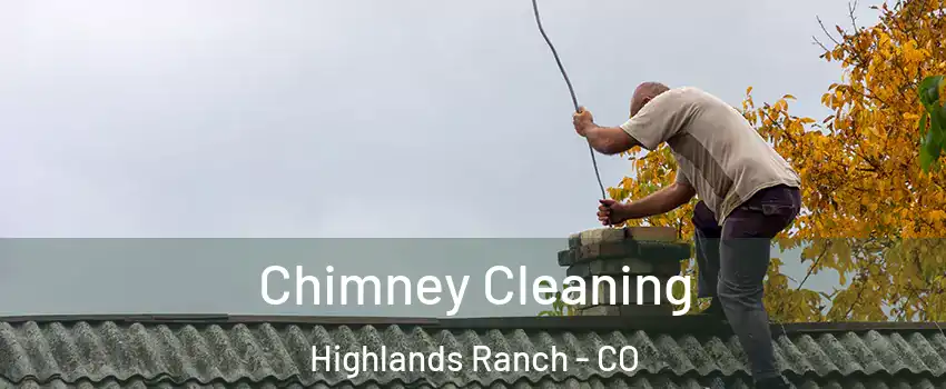  Chimney Cleaning Highlands Ranch - CO