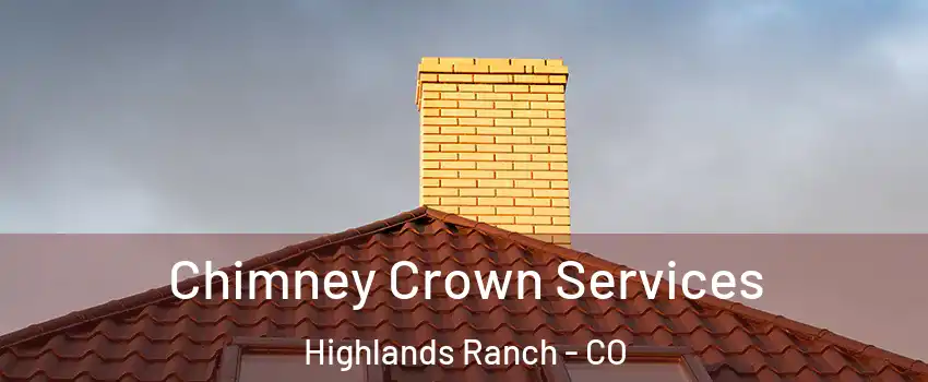  Chimney Crown Services Highlands Ranch - CO