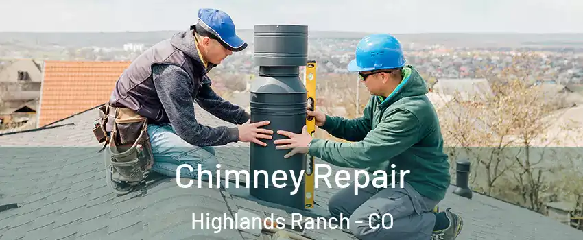  Chimney Repair Highlands Ranch - CO