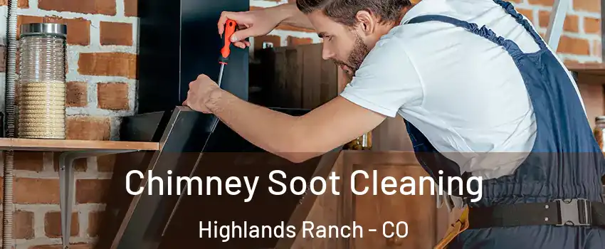  Chimney Soot Cleaning Highlands Ranch - CO