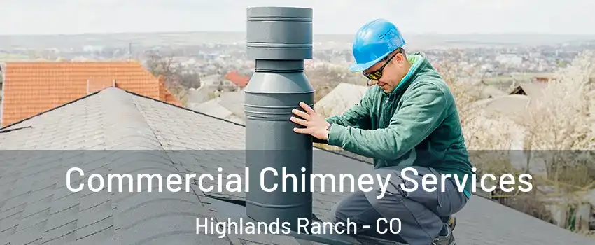  Commercial Chimney Services Highlands Ranch - CO