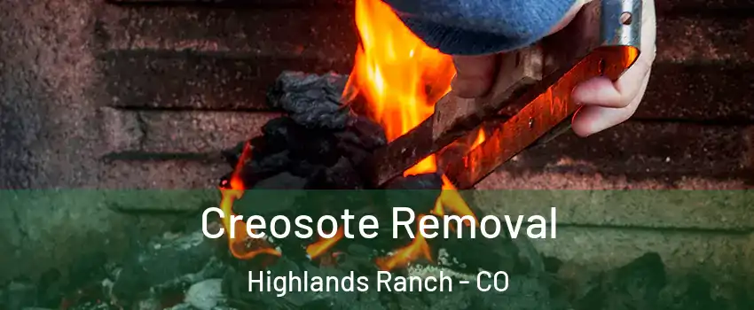  Creosote Removal Highlands Ranch - CO