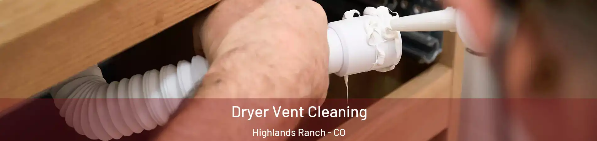  Dryer Vent Cleaning Highlands Ranch - CO