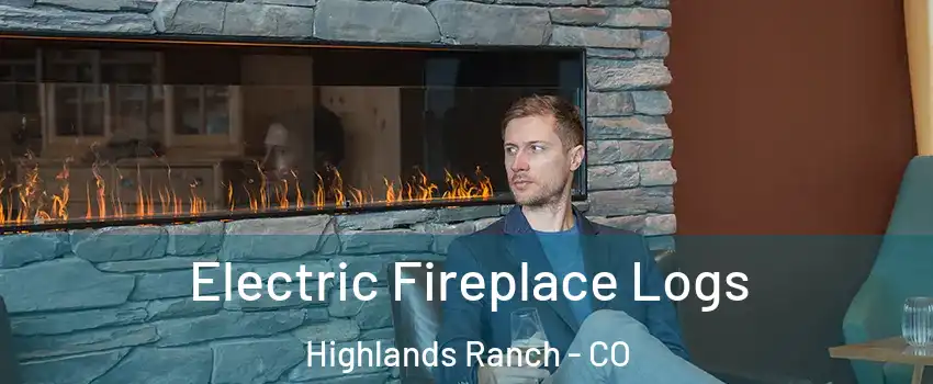  Electric Fireplace Logs Highlands Ranch - CO