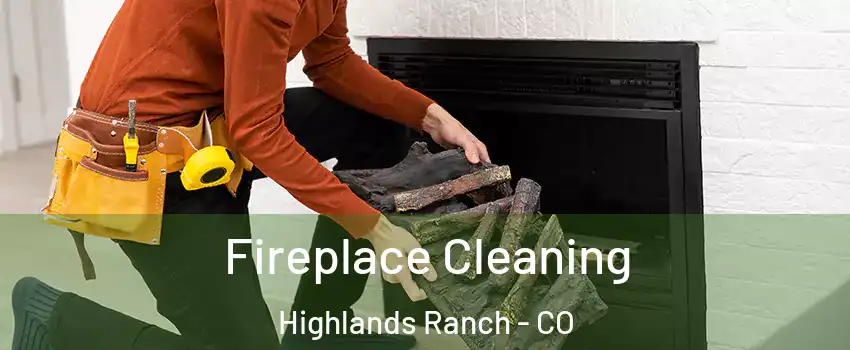  Fireplace Cleaning Highlands Ranch - CO