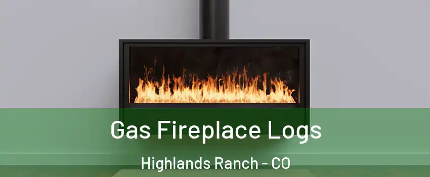  Gas Fireplace Logs Highlands Ranch - CO