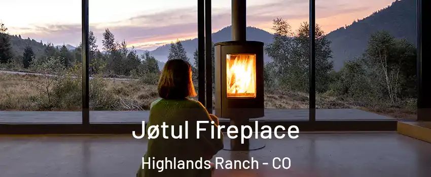  Jøtul Fireplace Highlands Ranch - CO