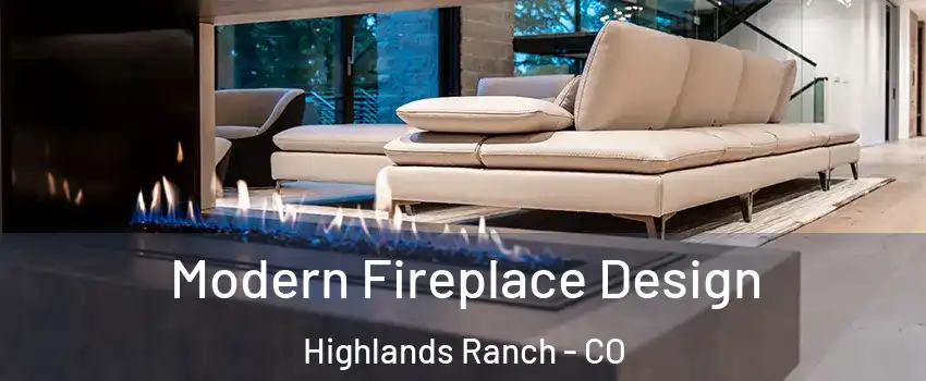  Modern Fireplace Design Highlands Ranch - CO