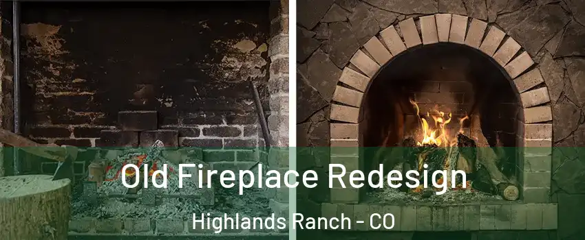  Old Fireplace Redesign Highlands Ranch - CO