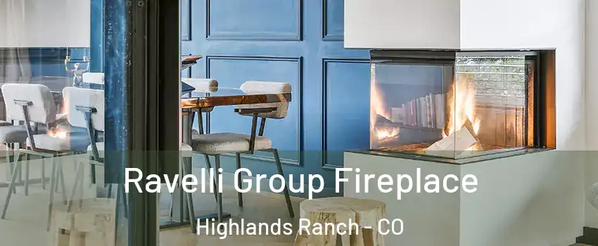  Ravelli Group Fireplace Highlands Ranch - CO