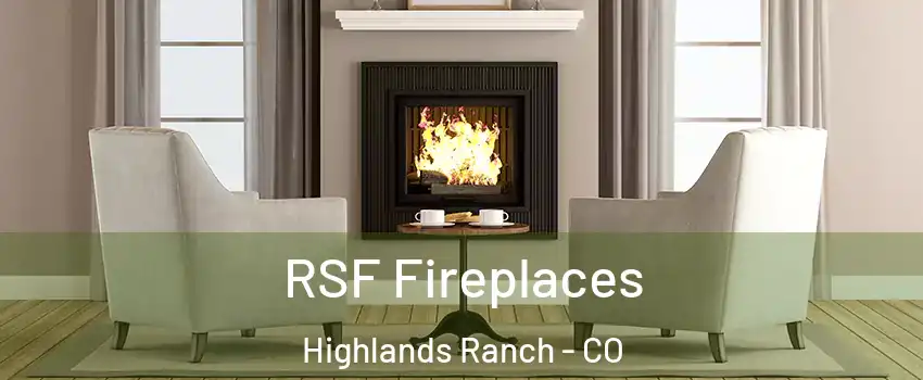  RSF Fireplaces Highlands Ranch - CO