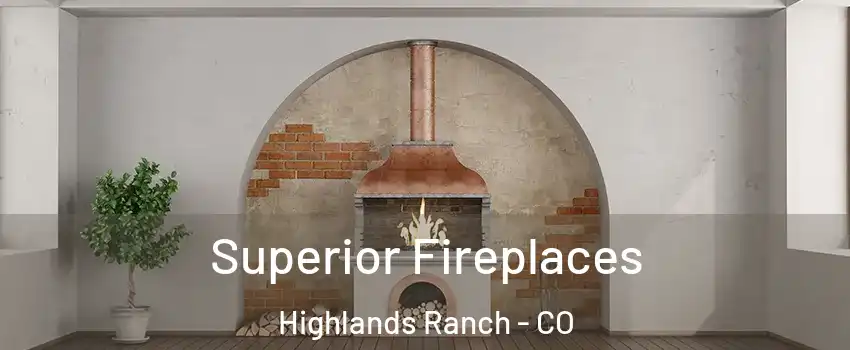  Superior Fireplaces Highlands Ranch - CO