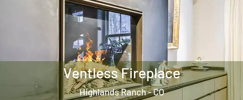  Ventless Fireplace Highlands Ranch - CO